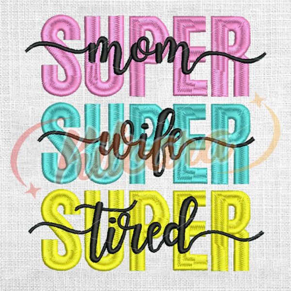super-mom-wife-tired-mother-day-embroidery