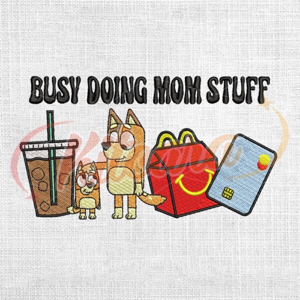 busy-doing-mom-stuff-bluey-heeler-family-embroidery-png