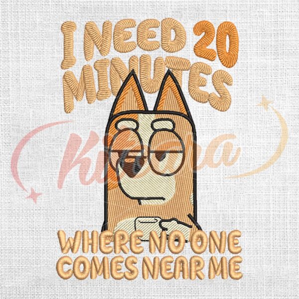 i-need-20-minutes-where-no-one-comes-near-me-embroidery-png