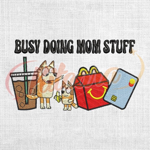 busy-doing-mom-stuff-bluey-heeler-family-embroidery-png