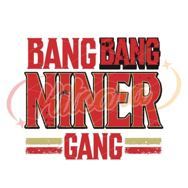 bang-bang-niner-gang-san-francisco-football-svgnfl-nfl-svg-nfl-footballsuper-bowl-svg-superbowl