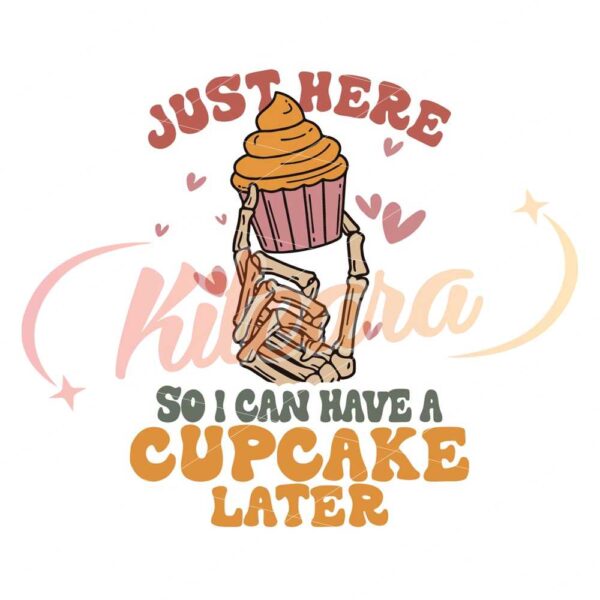 just-here-so-i-can-have-a-cupcake-later