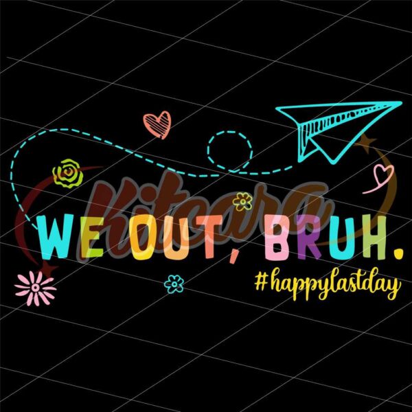 bye-bruh-svg-we-out-bruh-svg-bruh-we-out-teachers-svg-last-day-of-school-teacher-svg