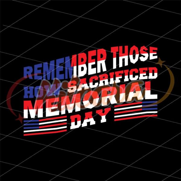 remember-those-how-sacrificed-memorial-day-svg