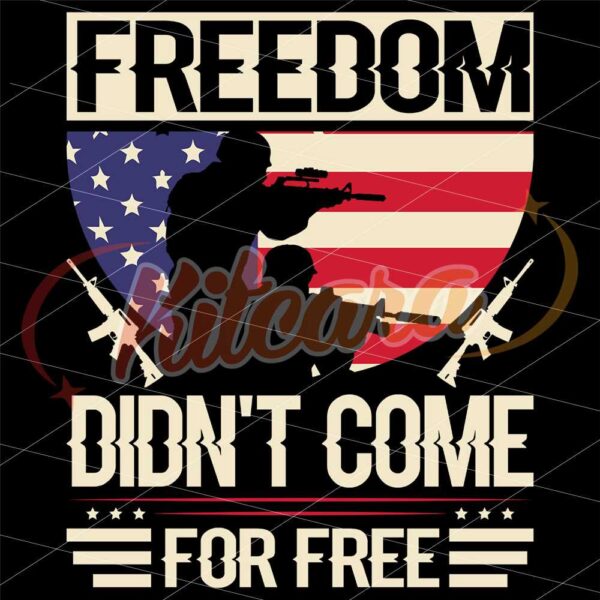 freedom-didnt-come-for-free-svg