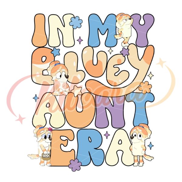 in-my-bluey-aunt-era-sublimation-png