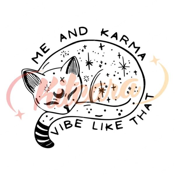me-and-karma-vibe-like-that-svg-taylors-version-svg-karma-is-a-cat-svg