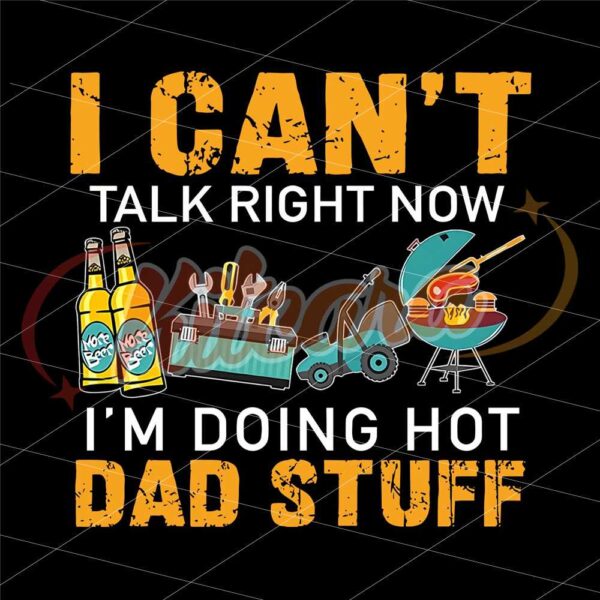 cant-talk-right-now-doing-hot-dad-stuff-png-hot-dad-png-dad-bob-png
