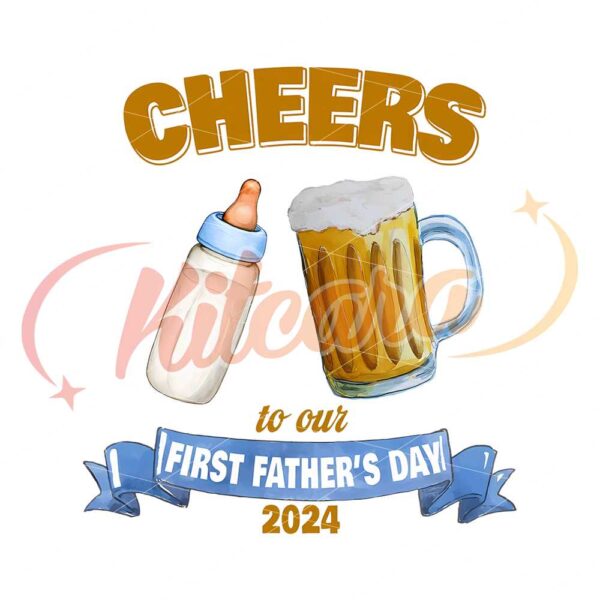 cheers-to-our-first-fathers-day-2024-png-dad-life-png