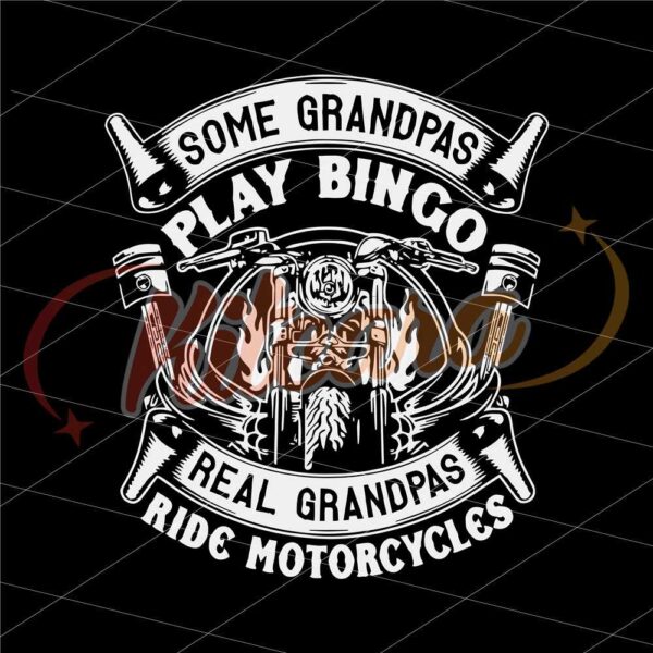 some-grandpas-play-bingo-real-grandpas-ride-motorcycles-svg-motorcycle-grandpa-svg