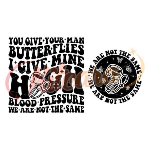 you-give-your-man-butterflies-svg-i-give-mine-high-blood-pressure-svg-adult-humor