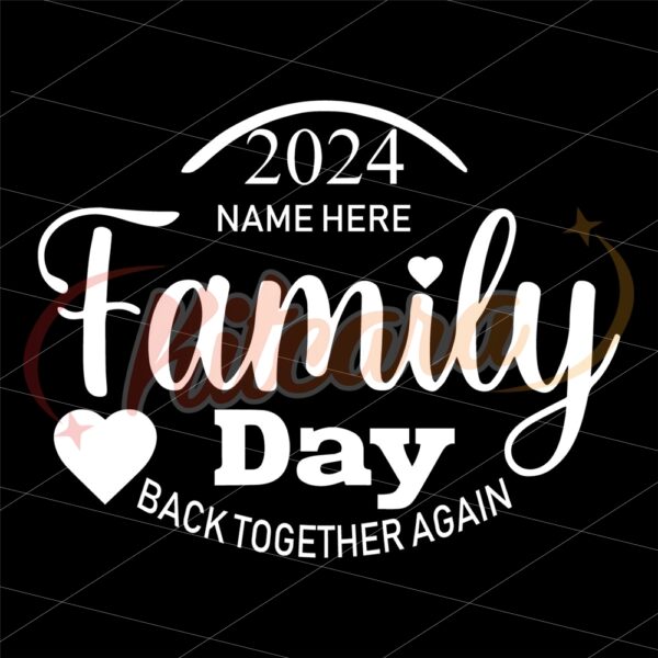 2024-family-day-back-together-again-svg-reunion-svg-cricut-svg-family-reunion-sublimation