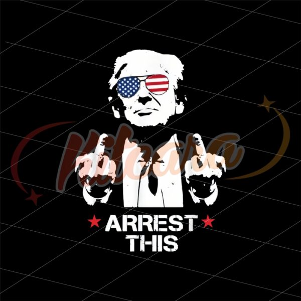 trump-arrest-this-png-sublimation-design-for-shirt