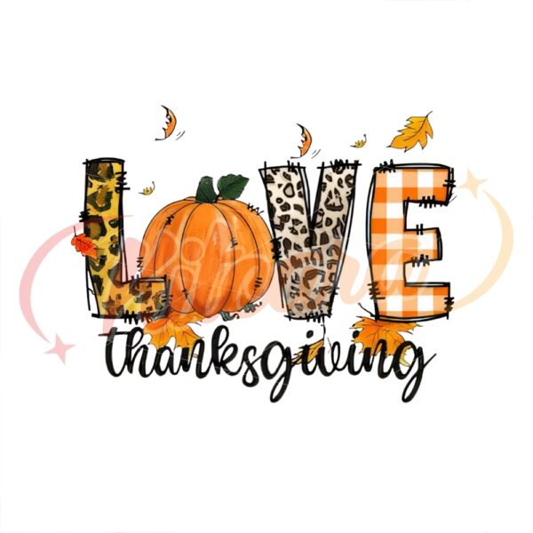 love-thanksgiving-png-pumpkin-season-png-thanksgiving-png-hello-fall-png-fall-vibes-png-for-sublimation